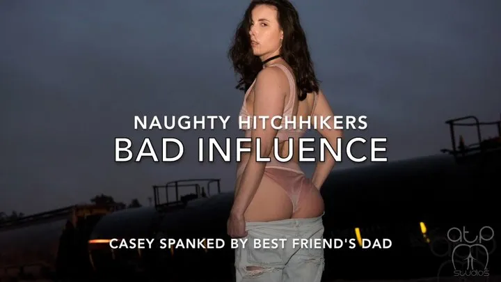 Bad Influence Casey Spanked by best friends Step-Dad - Naughty Hitchhikers 2