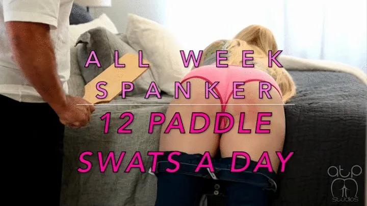 All Week Spanker 12 Paddle Swats a day