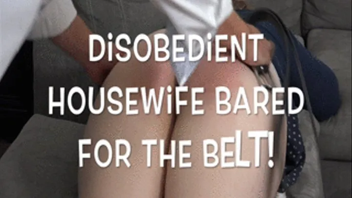 Disobedient Housewife Bared for the Belt
