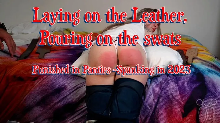 Laying on the Leather- Pouring on the Swats -Punished in Panties 2023