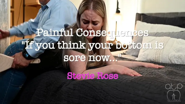 Painful Consequences - If you think your Bottom is Sore Now! Stevie Rose