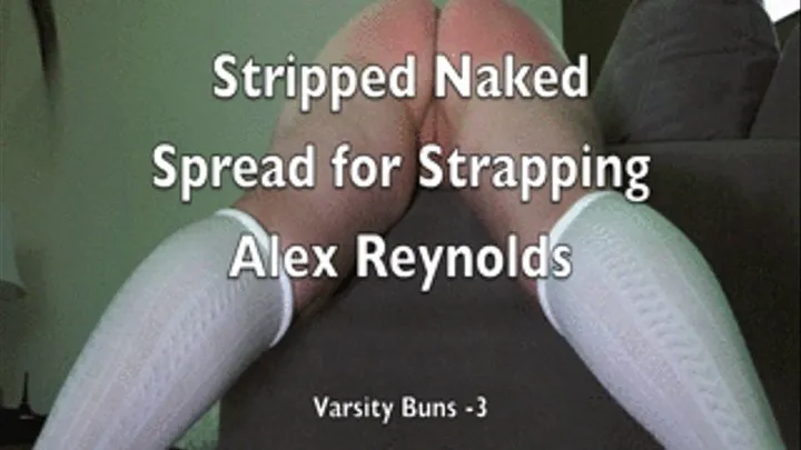 Stripped Naked, Spread for Strapping- Alex Reynolds VB 3