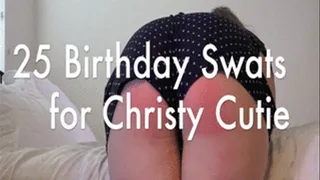 25 Birthday Swats for Christy Cutie