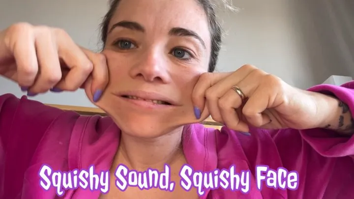 Squishy Sound, Squishy Face