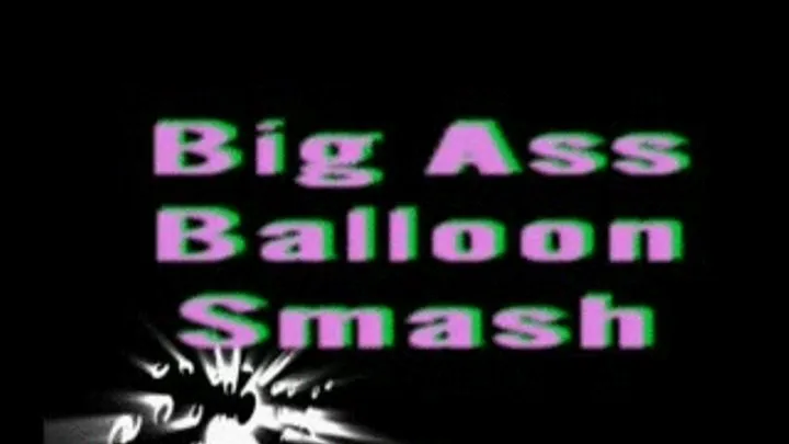 Big Ass Balloon smash