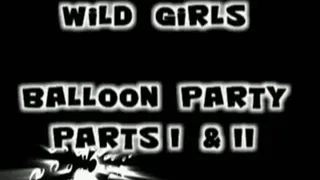 Wild Girls Balloon Party! Part 1 and 2 combine 15 minutes for Just 12.99