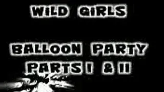 Wild Girls Balloon Party! Part 1 and 2 combine 15 minutes for Just 12.99 3gp
