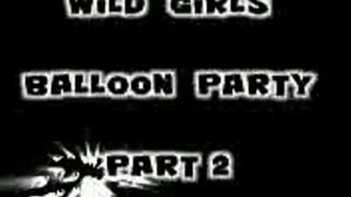 Wild Girls Balloon Party! Part 2 3gp