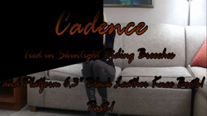 Cadence...Riding Tights and Knee Boots! Part-1