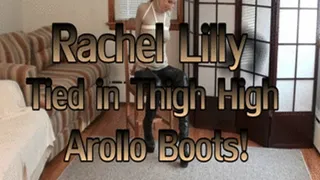 Rachel Lilly Tied in SEXY Arollo Thigh High Boots!