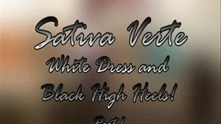 Sativa Verte...White Dress and Black High Heels! Part-1