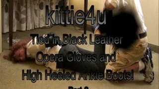 kittie4u...Tied in Leather Gloves and Leather Ankle Boots! Part-2