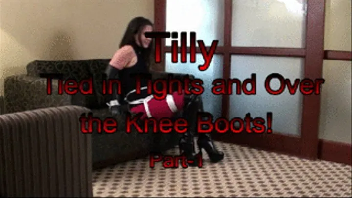 Tilly Tied in Tights, Boots and Gloves! Part-1