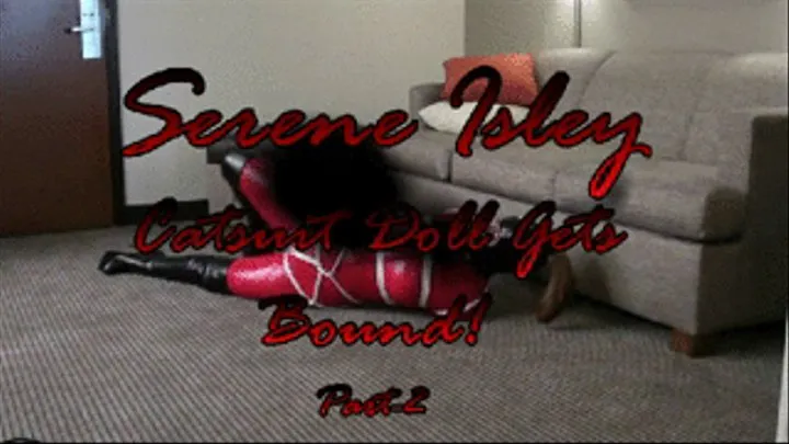 Serene...Catsuit Doll Gets Bound! Part-2