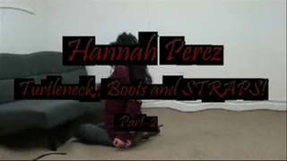 Hannah...Turtleneck, Boots and Straps! Part-2