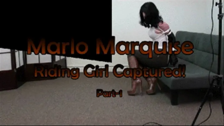 Marlo...Riding Girl Captured! Part-1