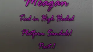 Meagan Tied in Platform Sandals! Part-1