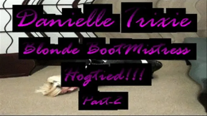 Danielle Trixie Blonde BootMistress HOGTIED! Part-2