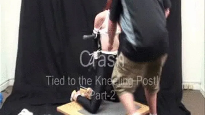 Crash...Bound to the Kneeling Post! Part-2