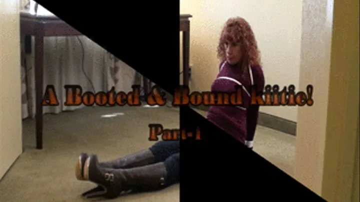 A Booted and Bound kittie! Part-1