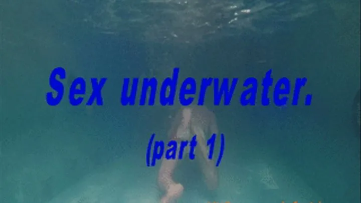 Sex underwater (part 1)