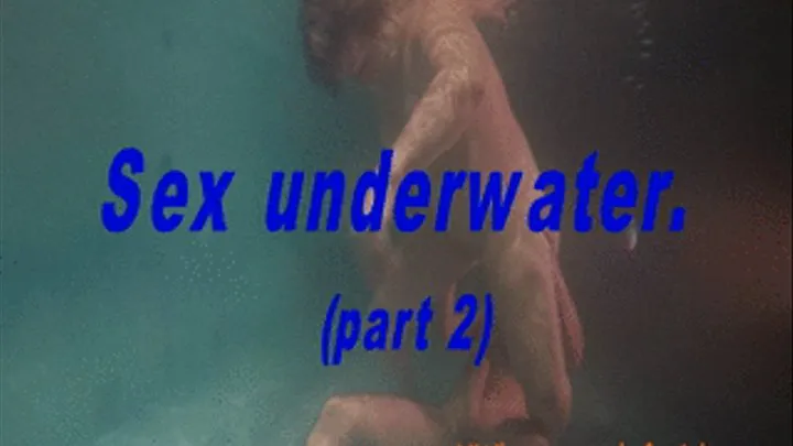 Sex underwater (part 2)