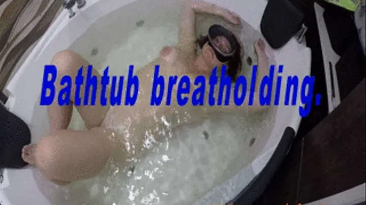 Bathtub breatholding.