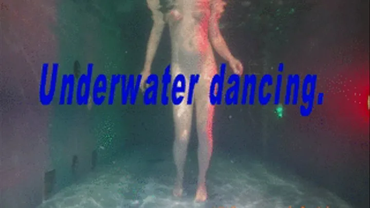 Underwater dancing.