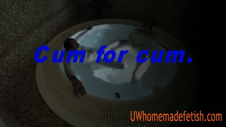 Cum for cum