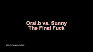 Orsib vs Sunny, The Final Fuck - 14'