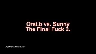 Orsi b vs Sunny - The Final Fuck 2 - 15'