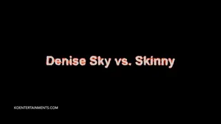 Denise Sky vs. Skinny - Final Face Fuck and Final Fuck