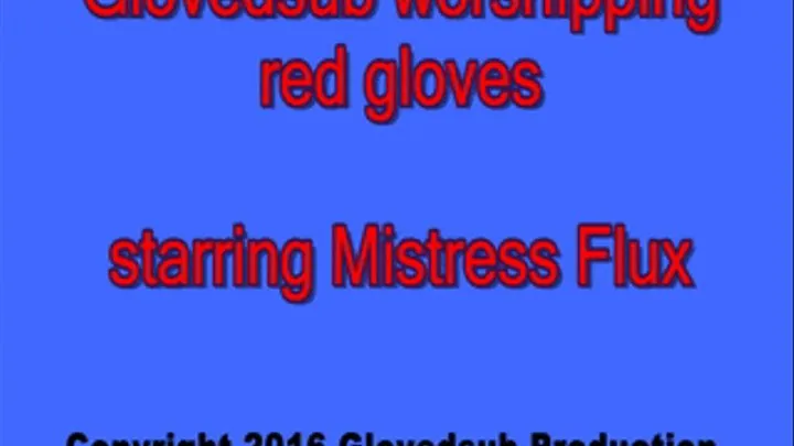 Glovedsub worshipping red gloves