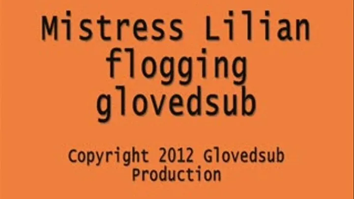 Mistress Lilian Flogging Glovedsub