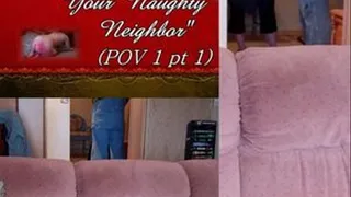 How to Train your Naughty Neighbor (POV 1pt1)