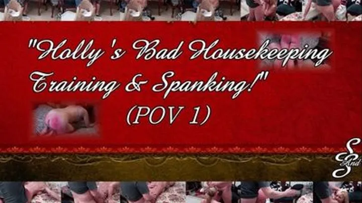 Holly's Bad House Keeping Training and Spanking POV 1