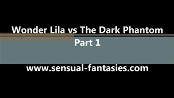 Wonder Lila vs The Dark Phantom Part 1