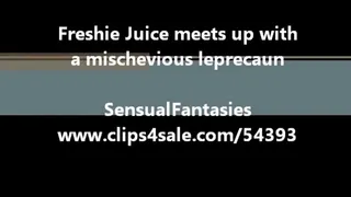 Freshie Juice meets a mischevious leprechaun