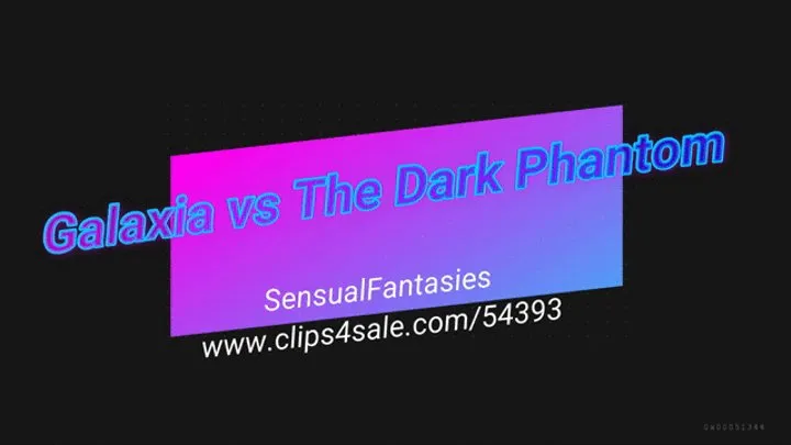 Galaxia vs The Dark Phantom