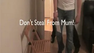 Don't Steal From Mum! - Parts One & Two