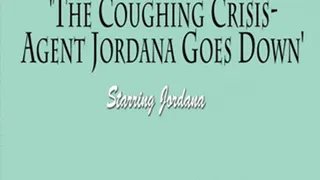 The Coughing Crisis: Agent Jordana Goes Down