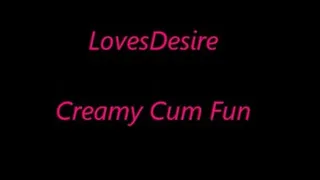 Creamy Cum Fun!