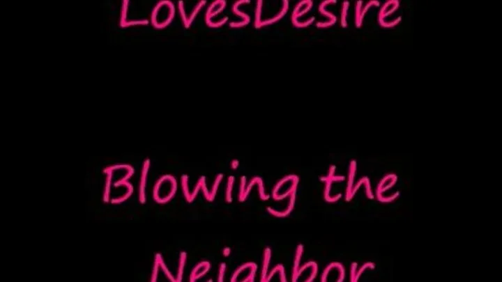 Blowing the neighbor POV