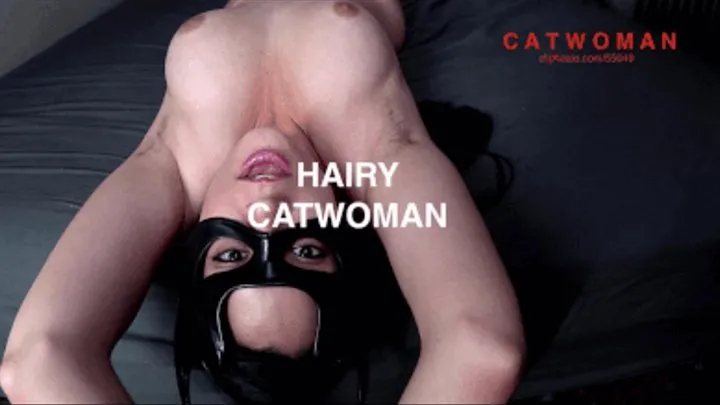 CATWOMAN's FURRY BODY WORSHIP : EP1: HAIRY ARMPITS & Purrrfect BIG TITS, naked PAWG VILLAIN, close-ups, slo mo