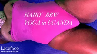 HAIRY YOGA IN UGANDA : SEXY BBW ENF hairy bikini line bush, HAIRY ASS CRACK close-ups, BIG BUTT BENT OVER, BIG TITS SWINGING OUT, nip slips, Laceface STRETCHING in leotard FULL VERSION