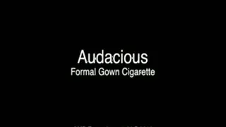 Audacious Formal Cigarette