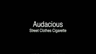 Audacious Street Cigarette