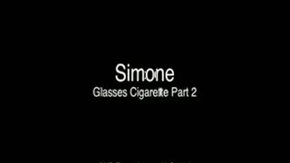 Simone Glasses Cigarette Part 2