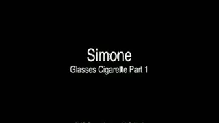 Simone Glasses Cigarette Part 1