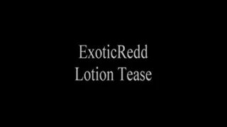 ExoticRedd's Lotion Tease & Footjob